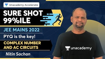 Sure Shot 99%ile JEE Mains 2022 | Physics - Complex Number and AC Circuits | Nitin Sachan|Accelerate