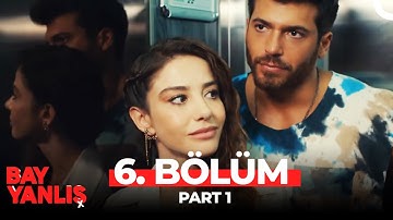 Bay Yanlış 6. Bölüm Part 1