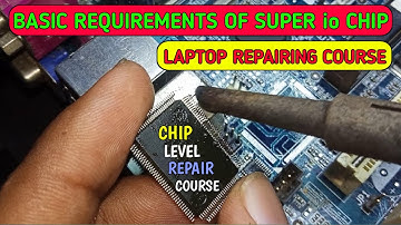 Basic Requirements of Super io Chip To Power On | Laptop Super io Chip Power On Sequence [Hindi]{4K}