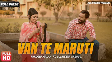 Van Te Maruti (Official Video) Pardeep Malak Ft. Sukhdeep Grewal | Punjabi Song 2018 | 403 Records