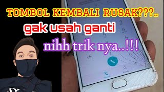 Cara Mengatasi Tombol Kembali Rusak