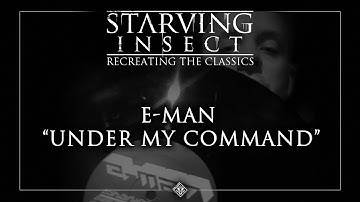 E-Man - Under My Command | Recreating The Classics by Starving Insect EP01