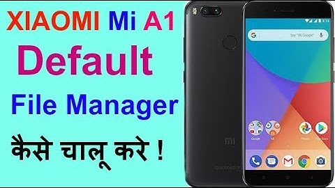 Xiaomi Mi A1 Default File Manager Enable ?