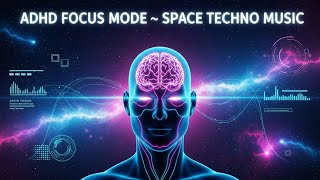 Space Techno Music   ADHD Intense Focus   Lucid Dreaming Concentration Therapy Study   Workout Dance