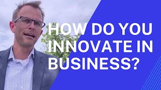 How Do You Innovate In Business?