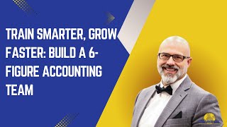 Train Smarter, Grow Faster: Build a 6-Figure Accounting Team
