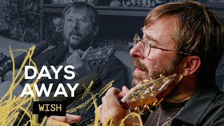Watch Days Away Wish video