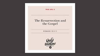The Resurrection and the Gospel - Daily Devotional