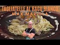 TAGLIATELLE AL RAGU BIANCO - Le ricette di Max Mariola