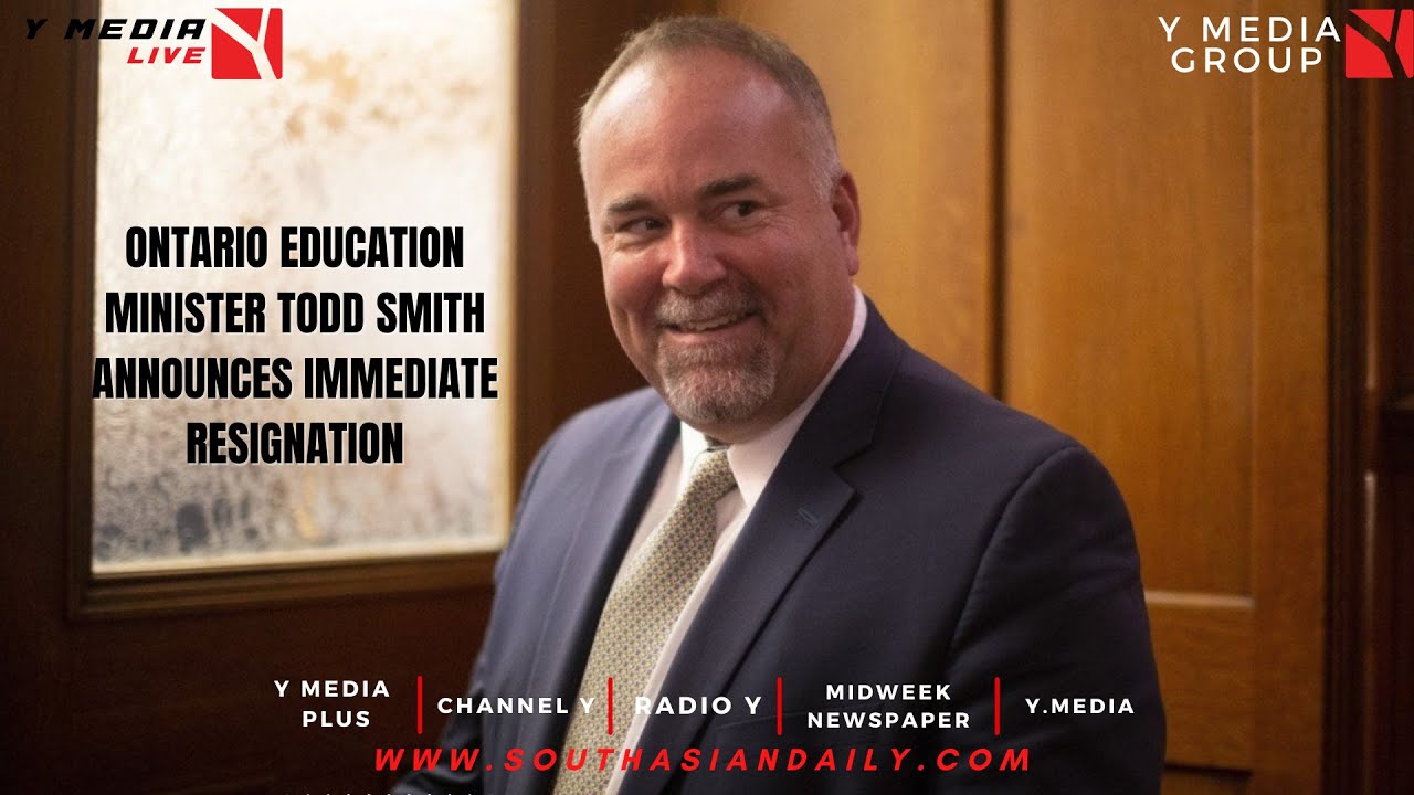 ONTARIO EDUCATION MINISTER TODD SMITH ANNOUNCES IMMEDIATE RESIGNATION ...