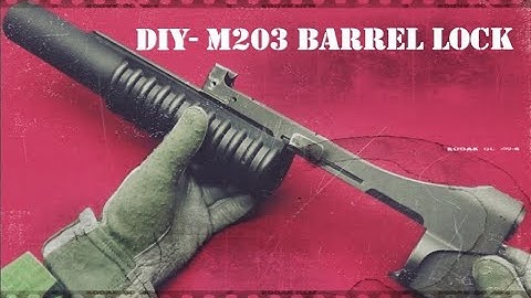 DIY- M203 barrel lock