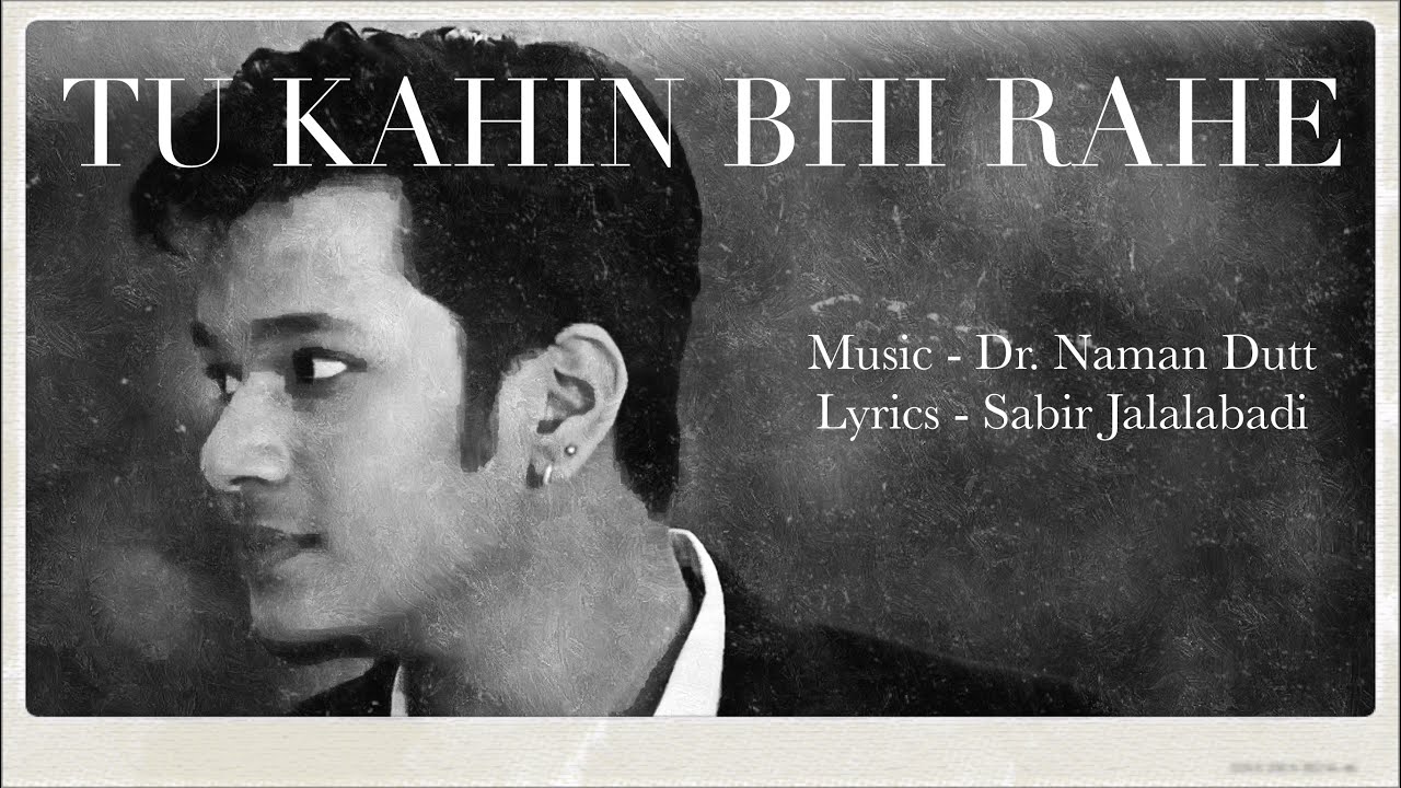 Tu Kahin Bhi Rahe   Official Music Video  Dr Naman Dutt  Parinda  Sanyog Singh Kochar