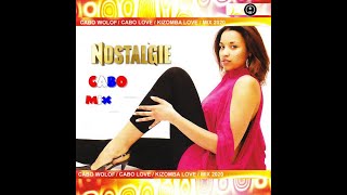 NOSTALGIE CABO WOLOF CABO LOVE  KIZOMBA LOVE MIX 2020
