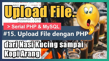 Membuat Upload File dengan PHP. Sampai Nasi Kucing Juga Kita Upload 😋 | 15. PHP & MySQL