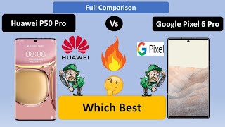 Google Pixel 6 Pro Vs Huawei P50 Pro | Comparison 2021 | HuaweiP50Pro | Techno India