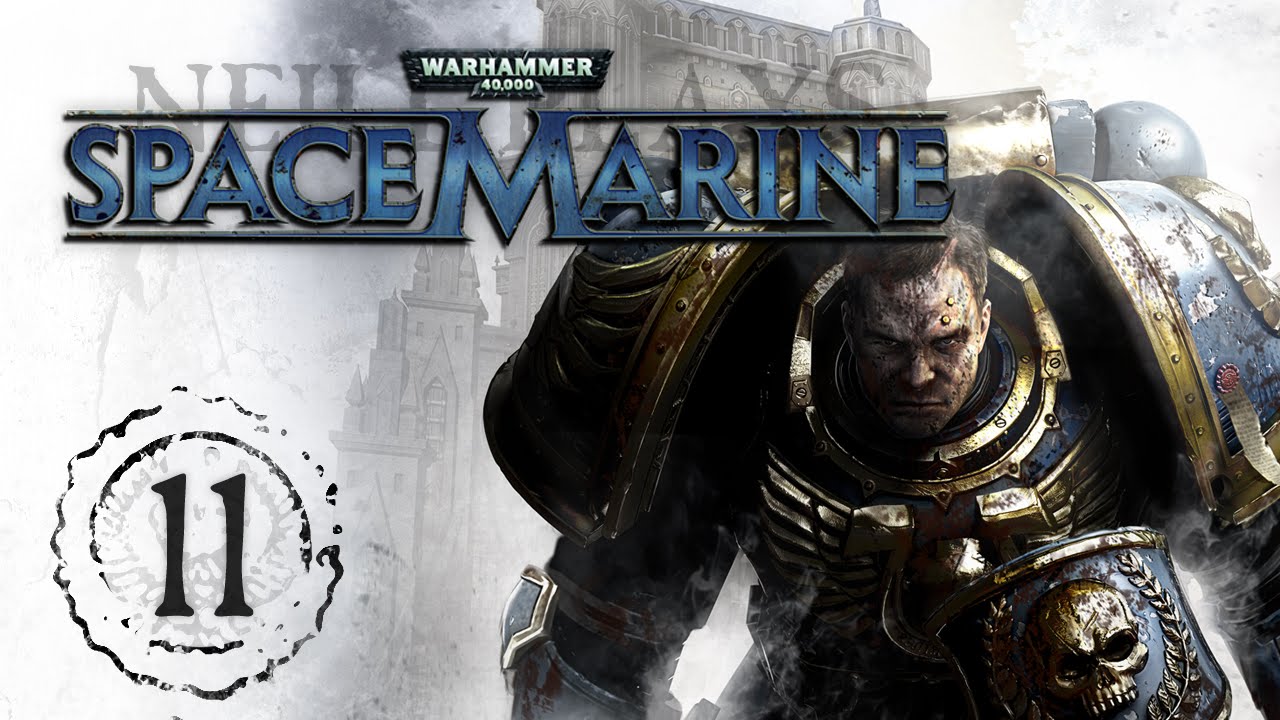 Imperial Sanction - Neill Plays: Warhammer 40K Space Marine #11