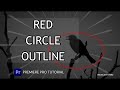 Red Circle Outline Highlight in Premiere Pro | Video Editing for Beginners