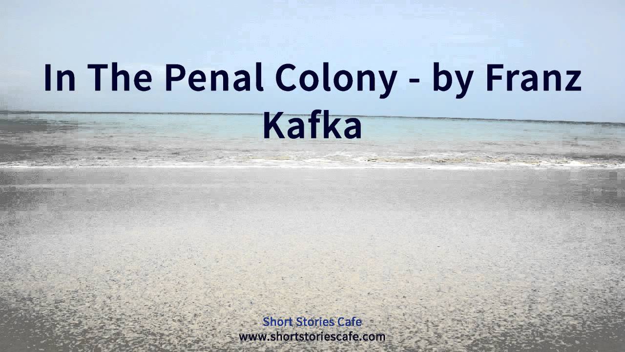 In The Penal Colony   by Franz Kafka