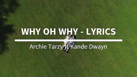 WHY OH WHY - LYRICS (Archie Tarzy ft Kande Dwayn) PNG Music Latest 2020