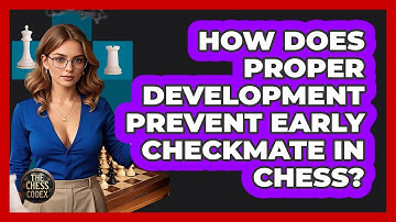 How Does Proper Development Prevent Early Checkmate In Chess? - The Chess Codex
