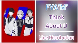Think About U ( FYA’M’ ) - Line Distribution