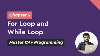 For Loop and While Loop - Chapter 5/13 | Master C++ Programming
