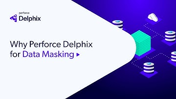 Data Masking Explained in Under 3 Minutes: The Perforce Delphix Approach