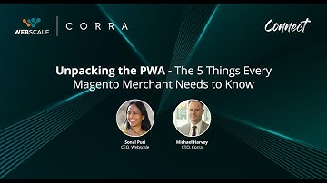 Unpacking the PWA - The 5 Things Every Magento Merchant Needs to Know About a PWA Storefront