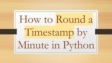How to Round a Timestamp by Minute in Python