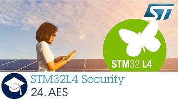 STM32L4 OLT - 24. Security - Advanced Encryption Standard