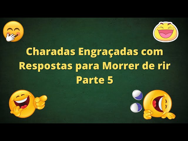 Charadas Engraçadas com Respostas para Morrer de rir Parte 5 