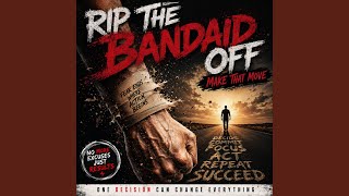 Rip the Band-Aid Off