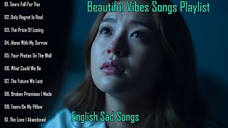 English Sad Songs 2026💔Beautiful Vibes Songs Playlist | Chill Pop Ballad with Emotional🎵🔥