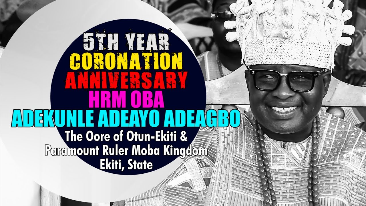 5 лет Величества с Его Величеством ОБА АДЕКУНЛЕ АДЕАЙО АДЕАГБО, Ооре из Отун-Экити, штат Экити.