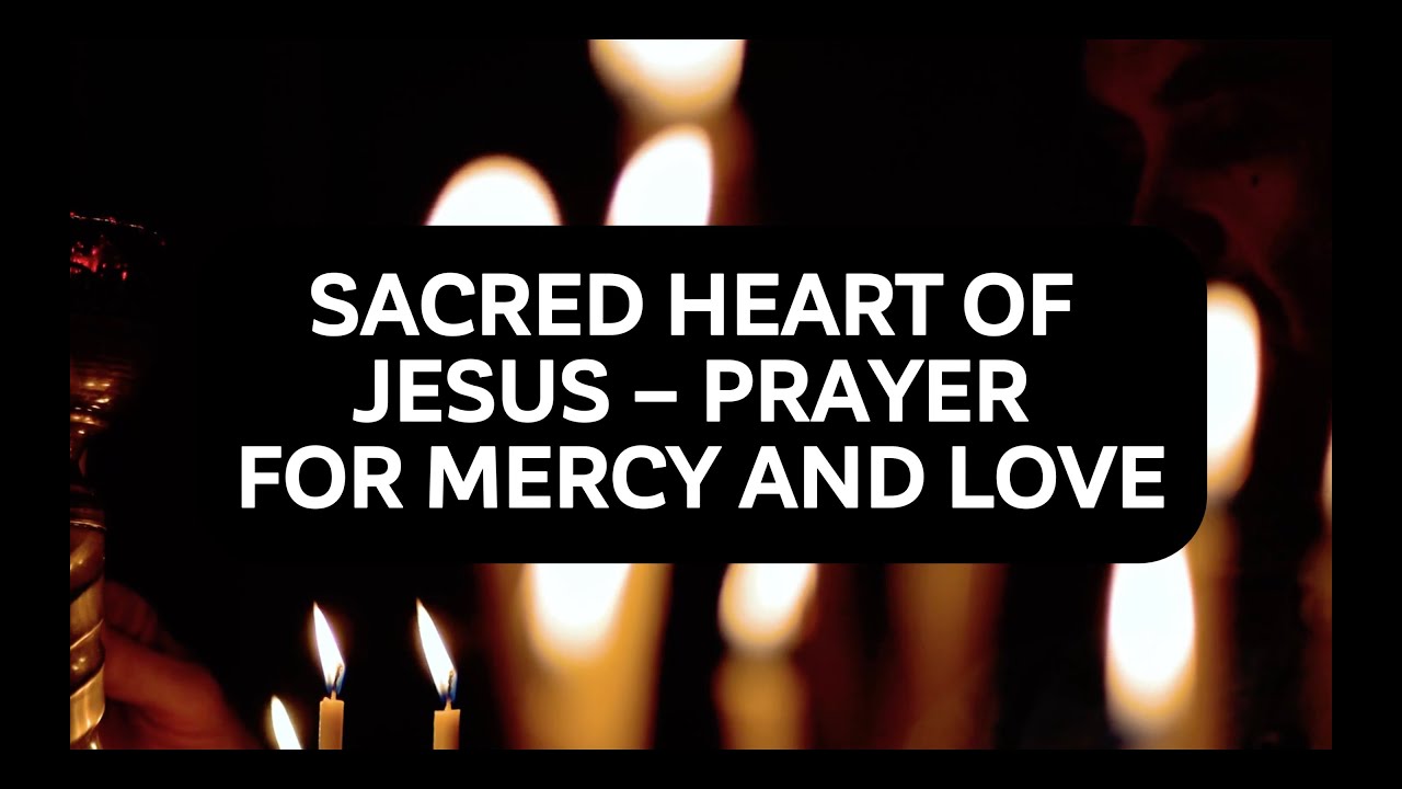 Sacred Heart of Jesus – Prayer for Mercy and Love