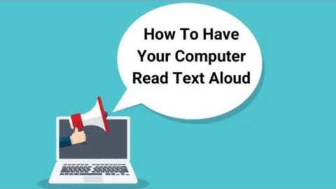 How To Have Your Computer Read Text Aloud To You