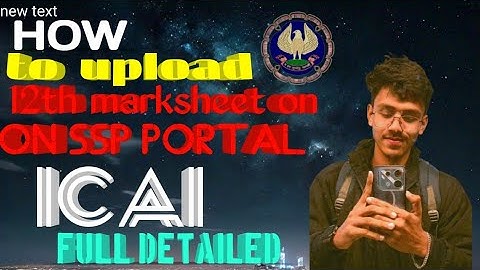 How can upload 12th marksheet on ssp portal icai. and  some additional information ab the process