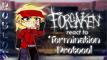 Forsaken React to Termination Protocol // Gacha React // Forsaken 