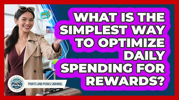 What Is The Simplest Way To Optimize Daily Spending For Rewards? - Points and Perks Channel