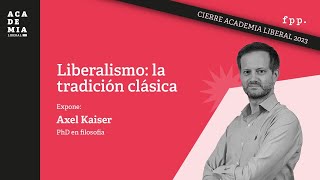 Academia Liberal 2023 | Liberalismo: la tradición clásica  Axel Kaiser