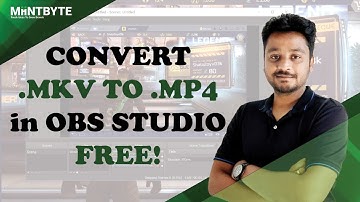 Convert .MKV file To .MP4 Free! through OBS Studio