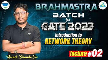 BRAHMASTRA Batch For GATE 2023 || Network Theory || Lecture 02 || Umesh Dhande