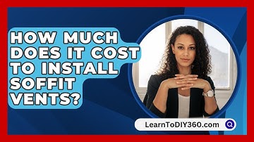 How Much Does It Cost to Install Soffit Vents? - LearnToDIY360.com