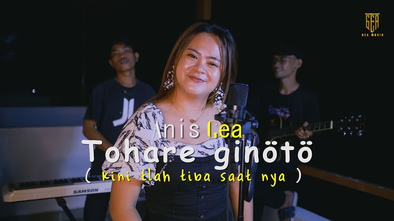 Tohare Ginoto (kini tiba saat nya) - Anis Gea