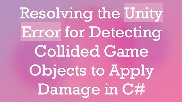 Resolving the Unity Error for Detecting Collided Game Objects to Apply Damage in C#