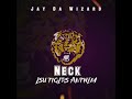Jay Da Wizard - Neck (LSU Tigers Anthem) [Explicit Audio]