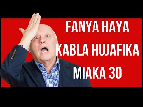 Video: Mambo 10 Ya Kufanya Kabla Ya Umri Wa Miaka 30