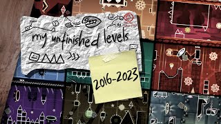 ALL of My Unfinished Levels! (2016-2023) - Geometry Dash