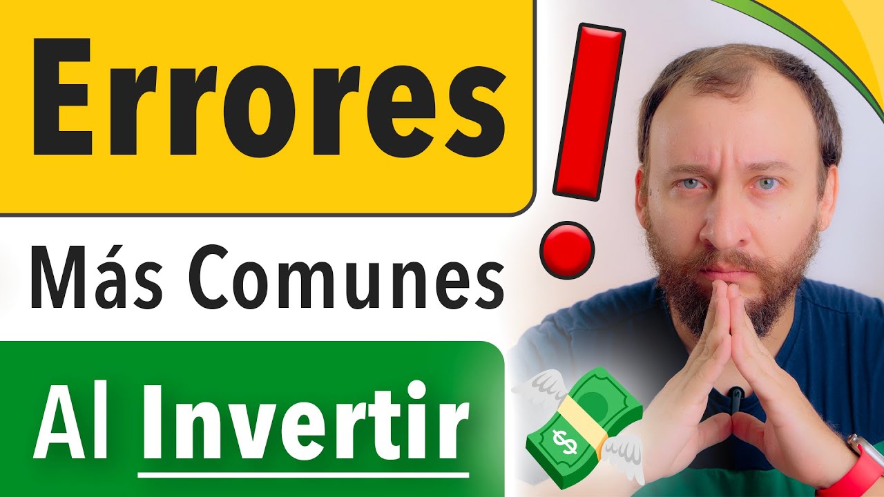Los Errores Más Comunes Al Invertir Y Cómo Evitarlos - YouTube