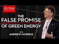 The False Promise of Green Energy (Prof. Andrew Morriss - Acton Institute)